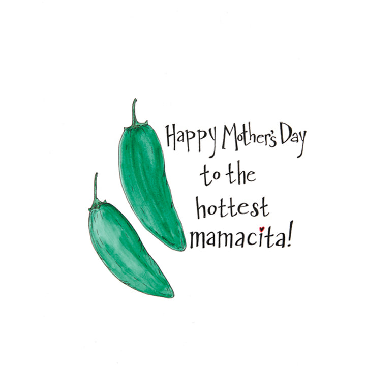 Image of a Mother's Day card for new moms with green jalapeño peppers. The words, "Happy Mother's Day to the hottest mamacita!" are hand-lettered on the card.